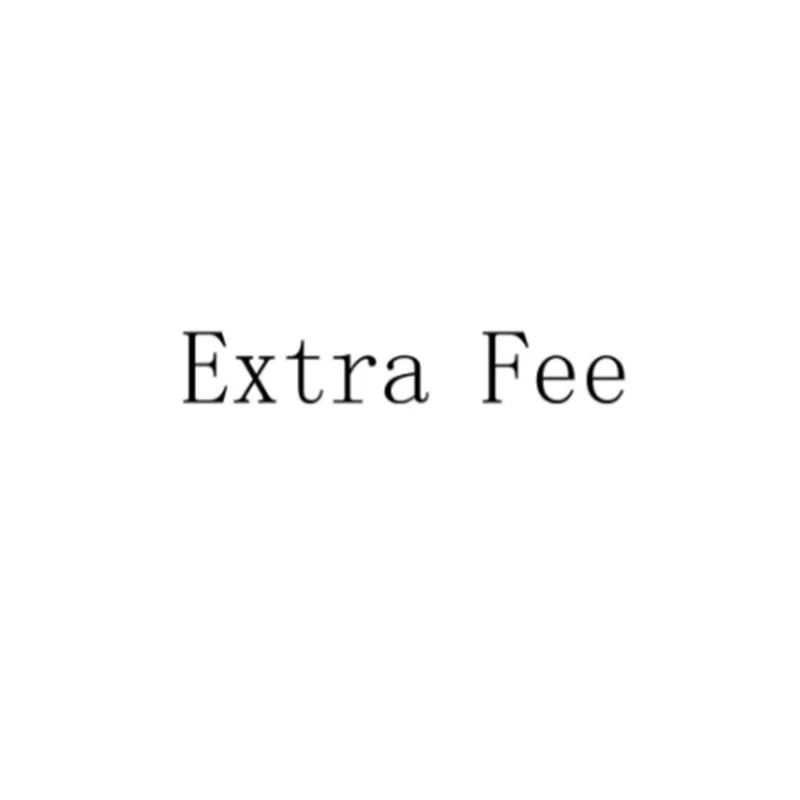 

Extra Fee