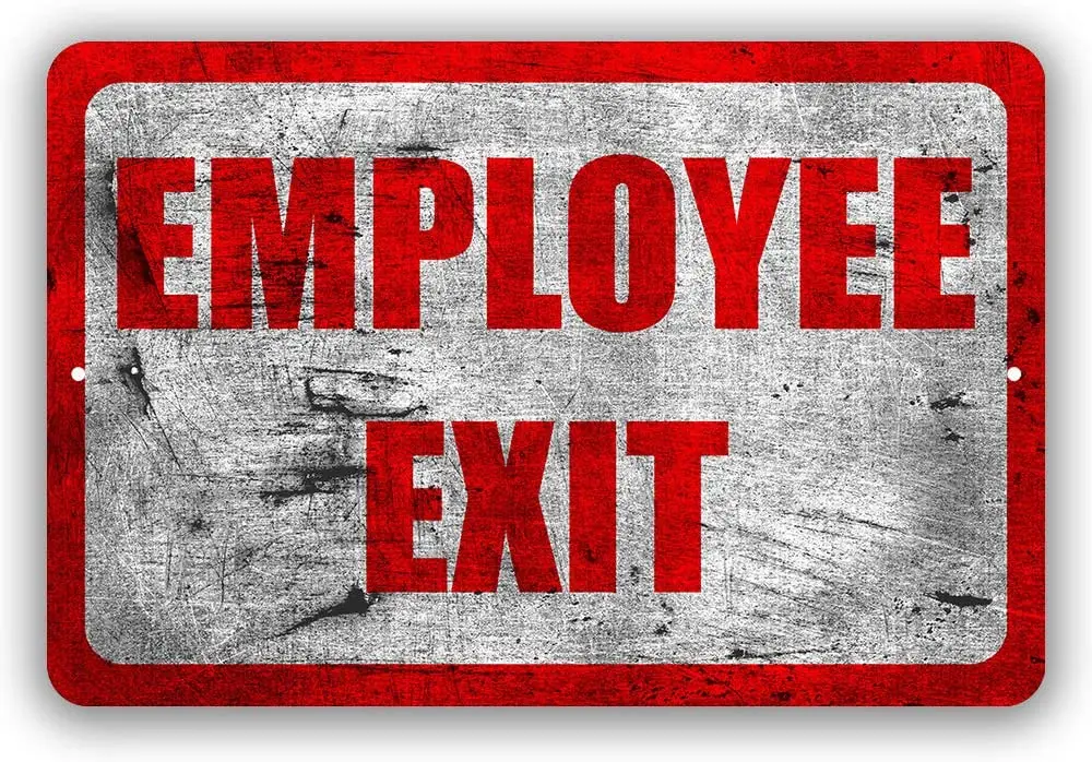 

Employee Exit Metal Business Novelty Tin Sign Indoor and Outdoor use 8"x12" or 12"x18"