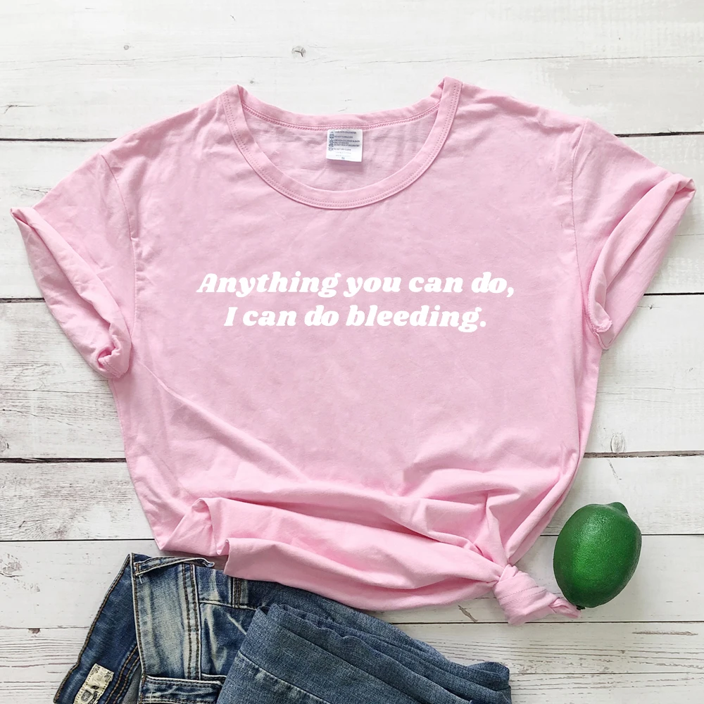 pink-white text Все, что вы можете сделать, я могу сделать кровотечение футболка феминистки женские правые футболки повседневные модные популярные эстетические гранж топы футболки - Цвет: pink-white text