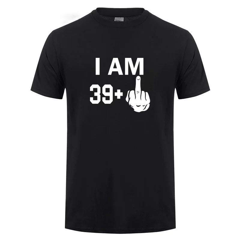 Мужская футболка I Am 39 Plus средний палец 40 ой крутой забавный подарок на день