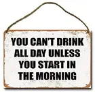 Металлический знак 8x12 дюймов вы не можете пить весь день, если только вы не начнете утром, настенный декоративный знак