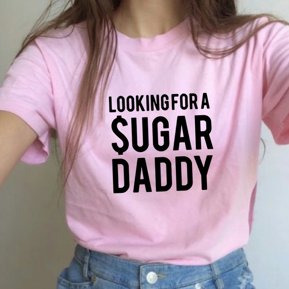Looking for A Sugar Daddy Print Women Pink T Shirt Harajuku Short Sleeve Summer Female Tees Tops Tumblr Funny Clothing Hipster