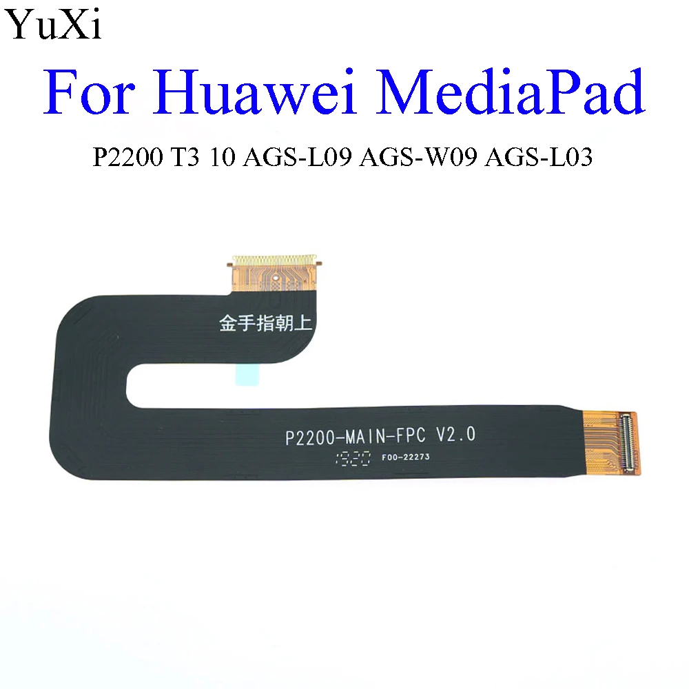 

YuXi lcd cable Flex Cable LCD Motherboard cable For Huawei MediaPad P2200 T3 10 AGS-L09 AGS-W09 AGS-L03