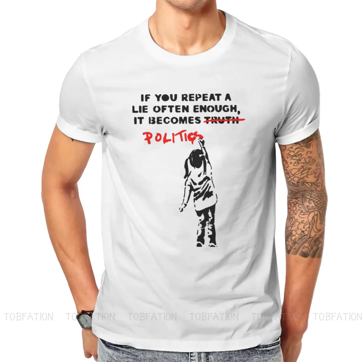 

If You Repeat A Lie Often Enough It Becomes Politics TShirt For Men Banksy Street Graffiti Artist Clothing Fashion T Shirt Homme