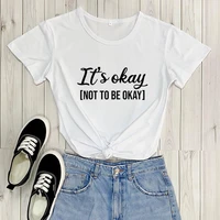 its okay not to be okay letter print summer womens t shirt short sleeved harajuku shirt graphics tee for woman clothes female