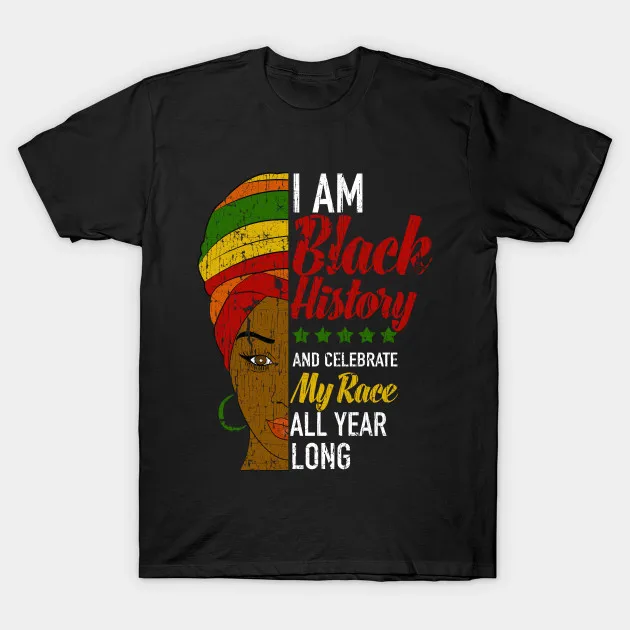 

I Am Black History. Unique Afrocentric Phrase T-Shirt. Summer Cotton Short Sleeve O-Neck Men's T Shirt New S-3XL