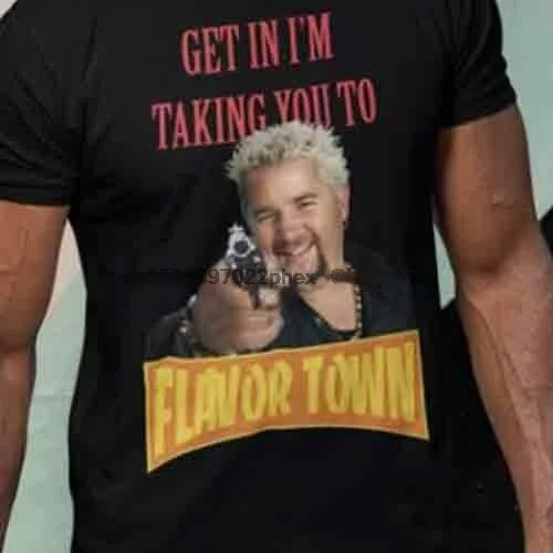 

Guy Fieri Shirt Get In I'M Taking You To Flavortown Shirt