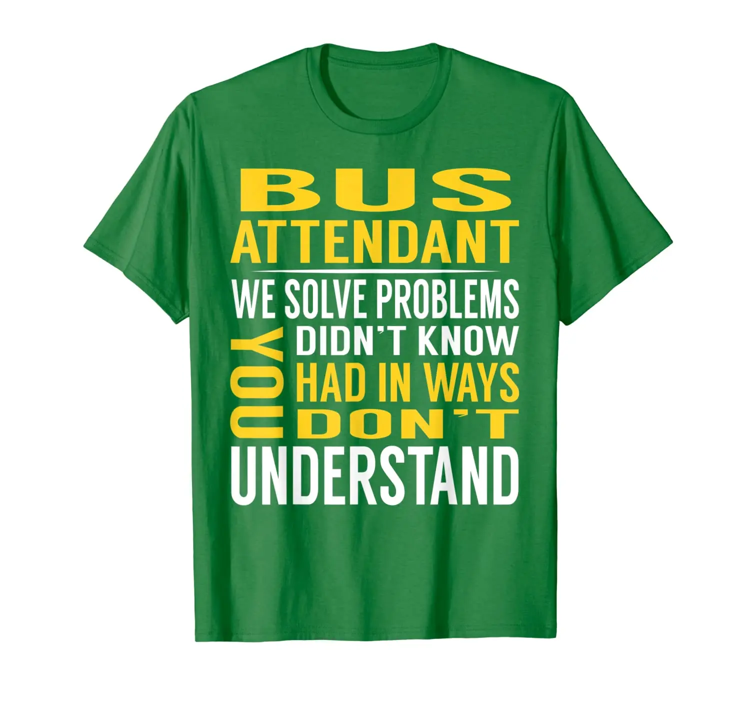 

Bus Attendant Solve Problems TShirts