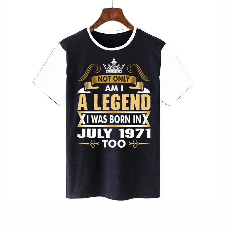 

Not Only Am I A Legend I Was Born In July 1971 Oversized Quick-drying t shirt Mens Loose goth streetwear big size graphic tops