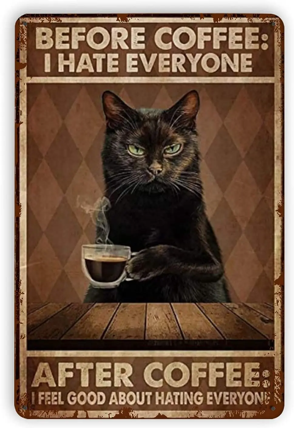 

Vintage Tin Signs Cat Before Coffee I Hate Everyone Wall Decor Decorations For Home Bar Pub Cafe Farm Metal Poster 12x8 Inches