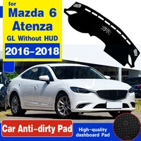 for mazda 6 gl atenza 2016 2017 2018 without hud anti slip mat dashboard cover pad sunshade dashmat cape accessories rug