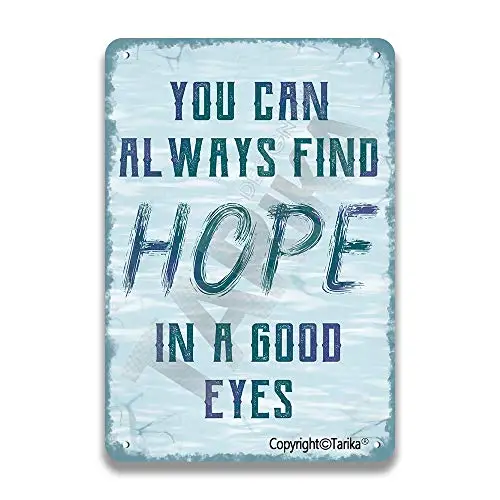 

You Can Always Find Hope in A Good Eyes Vintage Look Iron Decoration Art Sign for Home Kitchen Bathroom Farm Garden Garage Insp