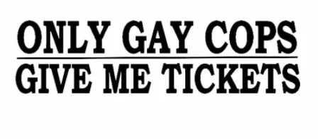 28X8CM только гей копы дают мне билеты Виниловая наклейка для автомобиля Наклейка