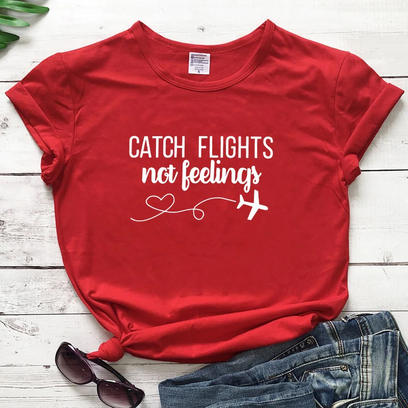 red-white text Women/Men Catch Flights Not Feelings T-Shirt Tops High Quality Cotton Ladies Gift Tops Pink Casual Slogan Trendy Outfits tshirts - Цвет: red-white text