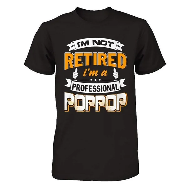 

I'm Not Retired I'm A Professional Poppop Shirt Gildan Men's Casual T-Shirt