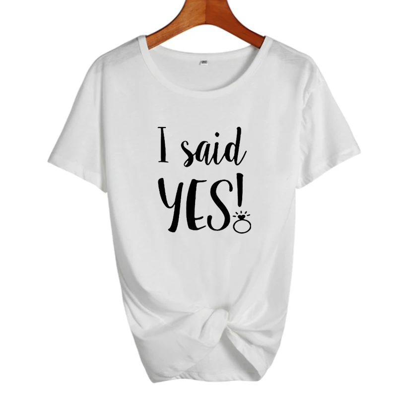white-black Забавная футболка с надписью «I Said Yes» для невесты, свадебной вечеринки, Милая футболка с надписью Harajuku для невесты, женская футболка для медового месяца - Цвет: white-black