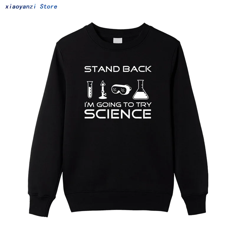 

Winter autumn man sweatshirts cotton brand clothing mma Stand Back I'm Going to Try Science hoodies men pullovers For Scientists