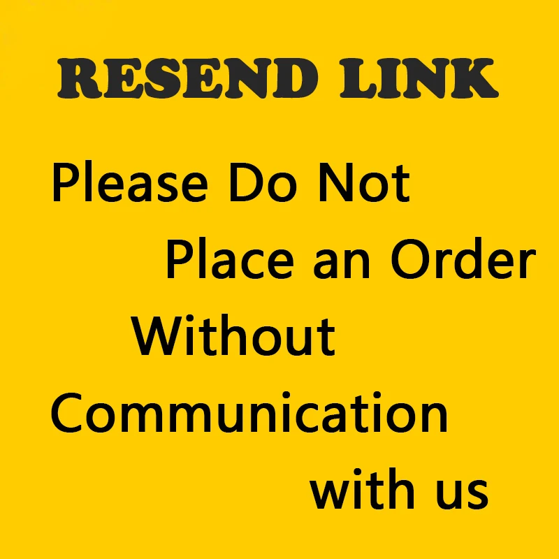 

resend link, please don't place order without communication with us