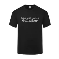 funny drink until youre a gallagher cotton t shirt cool men o neck summer short sleeve tshirts letter tees