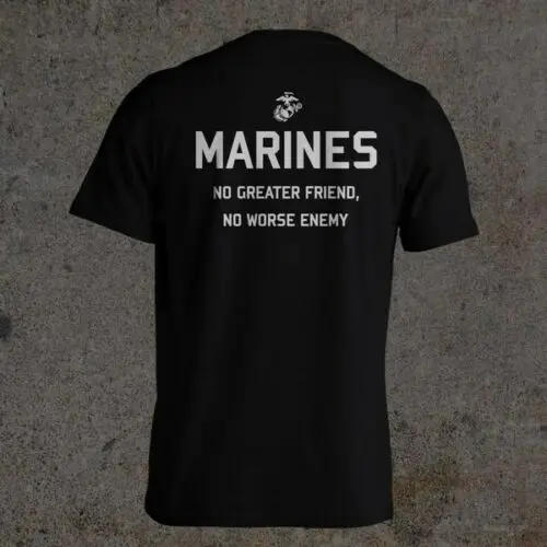 Us Army Marines Corp Usmc Quote No Greater Friend Worse Enemy Men Shirt Mens New Fashion O-Neck Stylish My Tee |