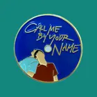 МужскаяЖенская эмалированная брошь Call Me By Your Name, коллекционная брошь из металлического сплава, Подарочная бижутерия, украшение для рюкзака, воротника, шляпы