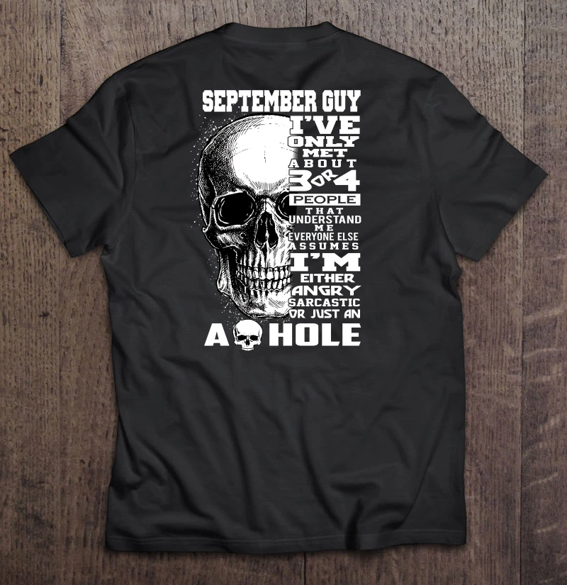 

September Guy I'Ve Only Met About 3 Or 4 People That Understand Skull Version T-Shirts