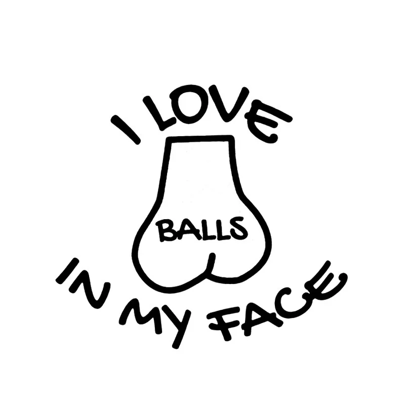 

I Love Balls In My Face наклейка на машину, мотоцикл автомобильные аксессуары чехол царапины водонепроницаемый ПВХ 15 см X 14 см