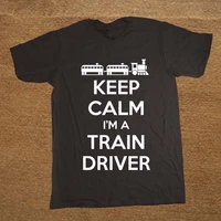 keep calm im a train driver funny railway t shirt summer cotton o neck short sleeve mens t shirt new size s 3xl