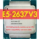 Процессор Xeon E5 2637 V3 3,5 ГГц четырехъядерный 15 Мб LGA 2011-3 135 Вт E5 2637V 3 ЦПУ для Intel X99 DDR4 D4 материнская плата платформа
