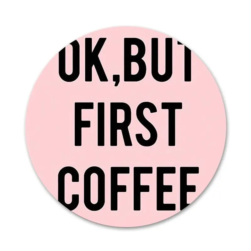 58 мм ок но сначала кофе значок на булавке декоративные Броши Металлические