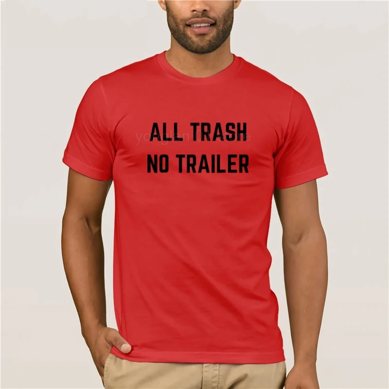 

Men's Print Casual 100% Cotton T-Shirt Popular ALL TRASH NO TRAILER Funny Redneck novelty T shirt
