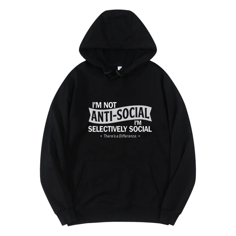 I'm Not Anti-social - I'm Select Social funny Мужская толстовка из чистого хлопка, мужские толстовки оверсайз