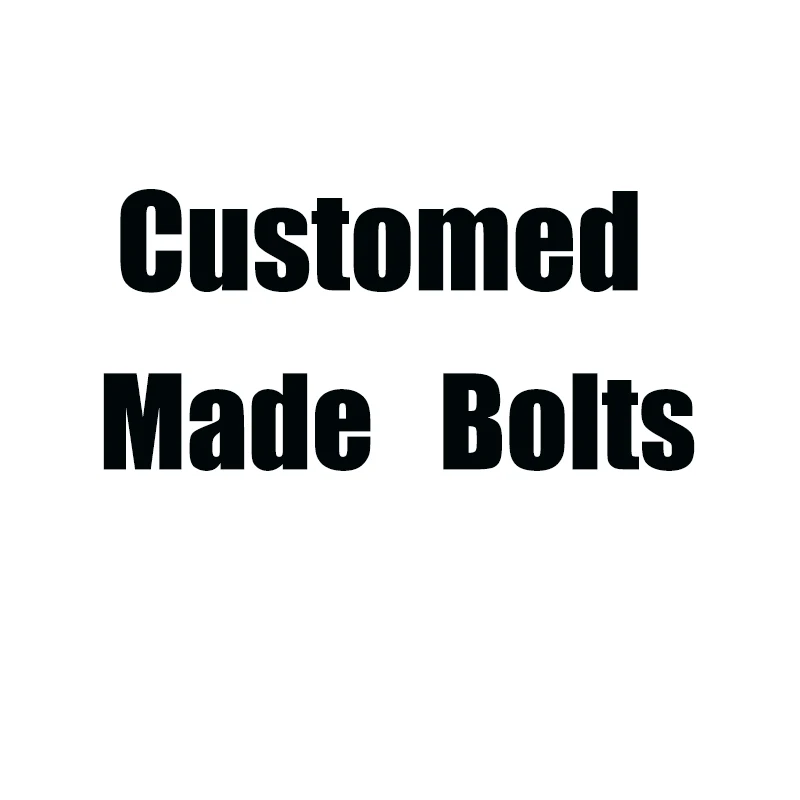 

Customed made bolts