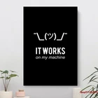 Смешной программатор с надписью It Works On My Machine, отговор с белым дизайном, Картина на холсте, плакаты, принты, домашний декор, спальня