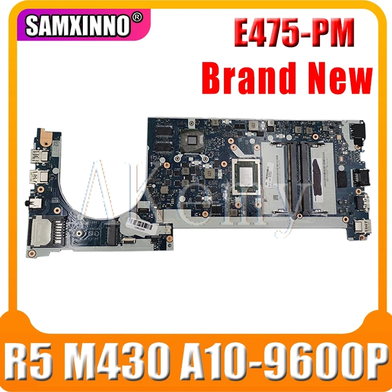 

Akemy For Lenovo ThinkPad CE475 E475 NM-A861 Laotop Mainboard NM-A861 Motherboard with R5-M430 GPU A10-9600P CPU