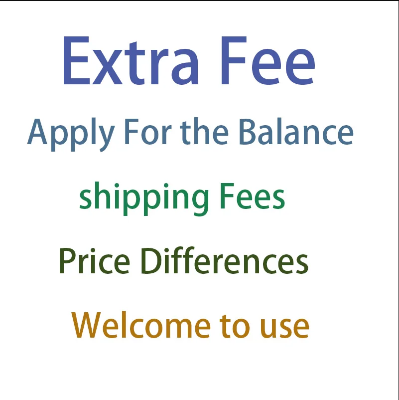 

0.01 Extra Fee The Payment Apply For the Balance Shipping Fees Price Differences