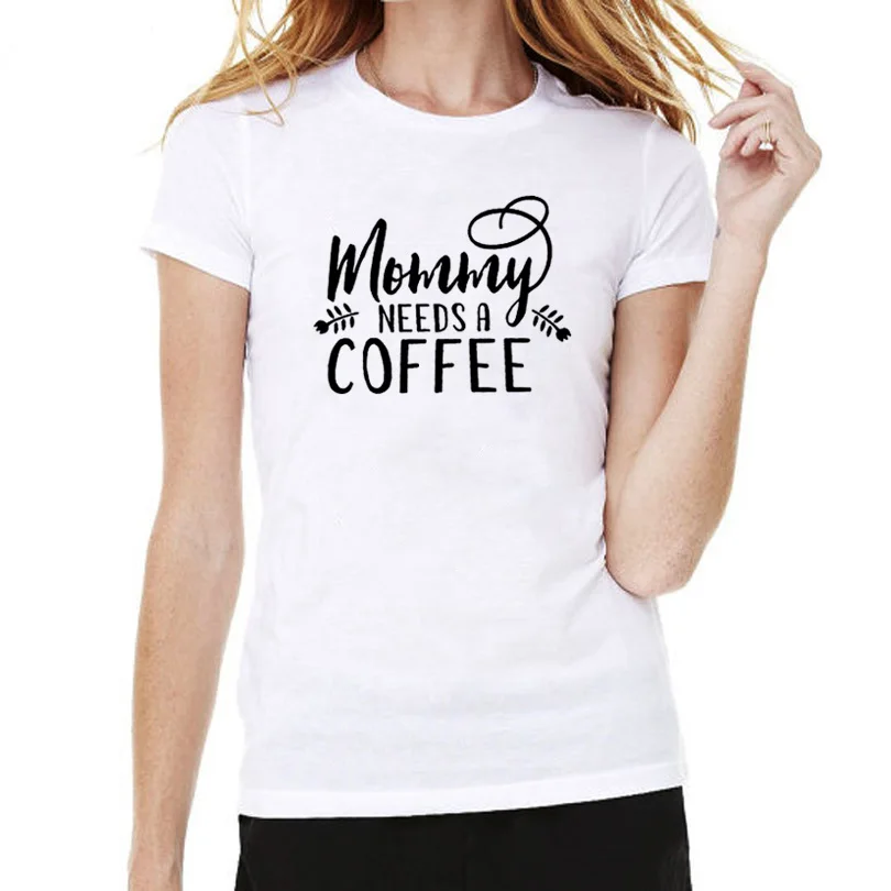 Mommy Need A coffee Printed tee shirt Femme с круглым вырезом и коротким рукавом хлопковая футболка