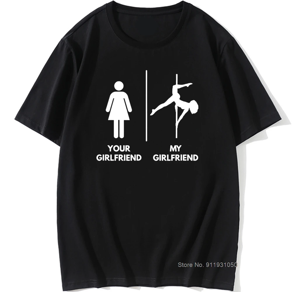 Funny My Girlfriend Pole Dance Graphic Vintage Cool Cotton Short Sleeve T Shirts O-Neck Harajuku T-shirt