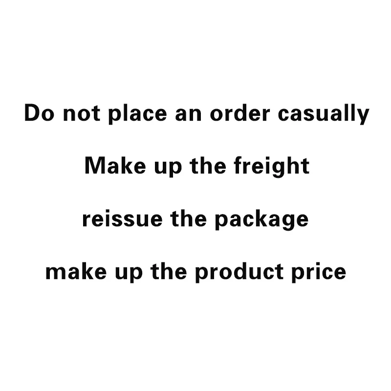 

Dasaita （Do not place an order casually） Make up the freight or reissue the package or make up the product price