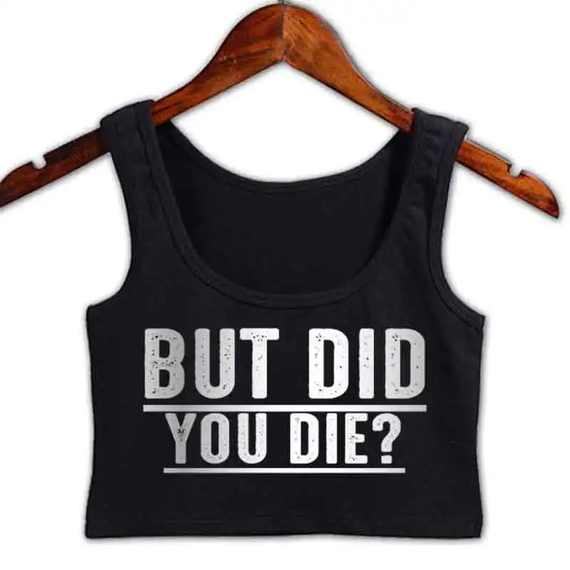 

But Did You Die Womens Vintage Crop Top Anti-Wrinkle Tops Custom Leisure Sleeveless Summer For Girls S-3xl Vest