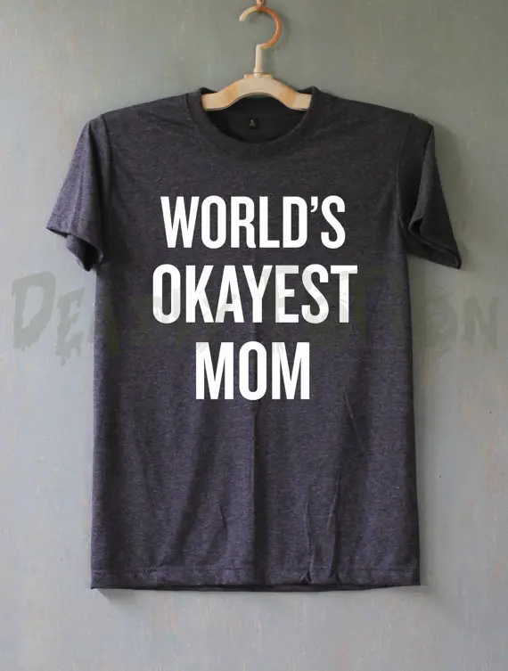 Футболка с надписью World's Okayest Mom футболка унисекс большие размеры и Colors