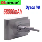 68000 мАч, 21,6 V Батарея пакет для Dyson V8 Батарея для Dyson V8 патрон фильтра воды и пушистая; Li-Ion вакуум уборщик Батарея