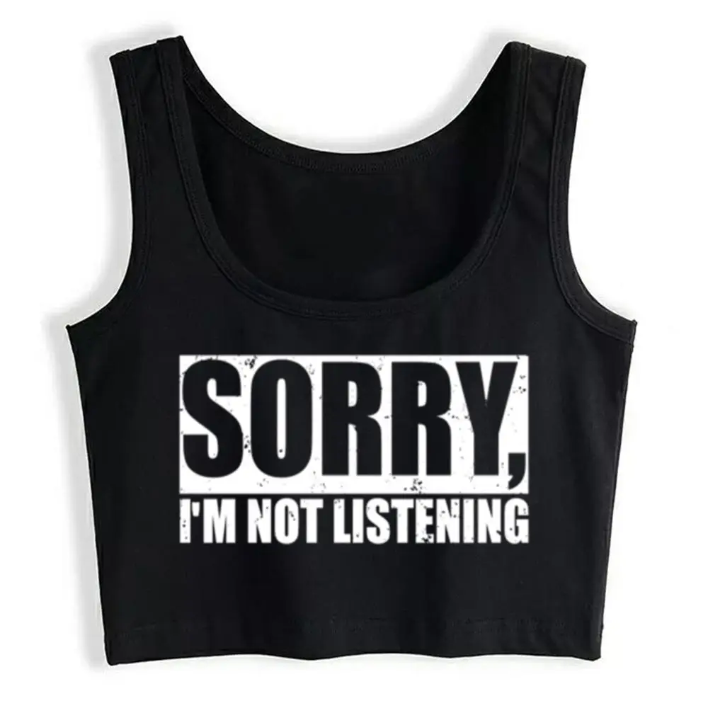 

Crop Top Female Sorry Im Not Listening Hip Hop Black Custom Tops Women