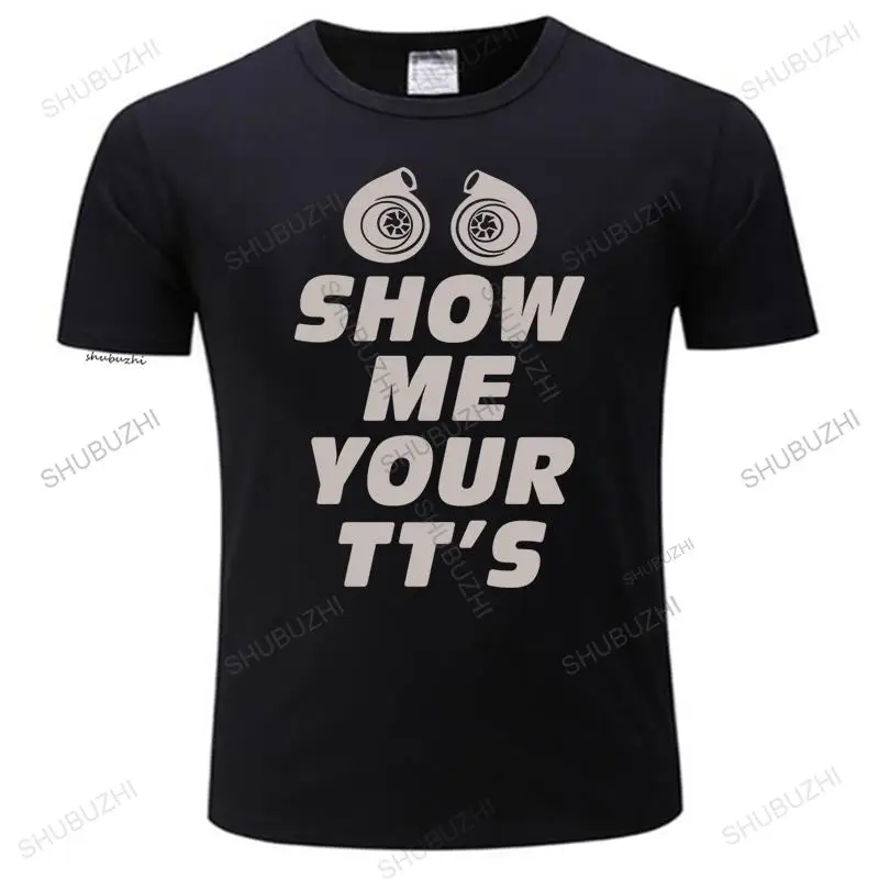 

100% Cotton Brand New SHOW ME YOUR TTS T-Shirt Black Tuner Boost Turbo 3000GT Decal 300zx Summer Tee Shirt drop shipping