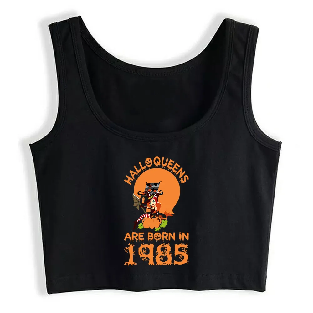 

Crop Top Women Halloqueens Are Born In 1985 Halloween Harajuku Tank Top Women Cotton Women Clothes