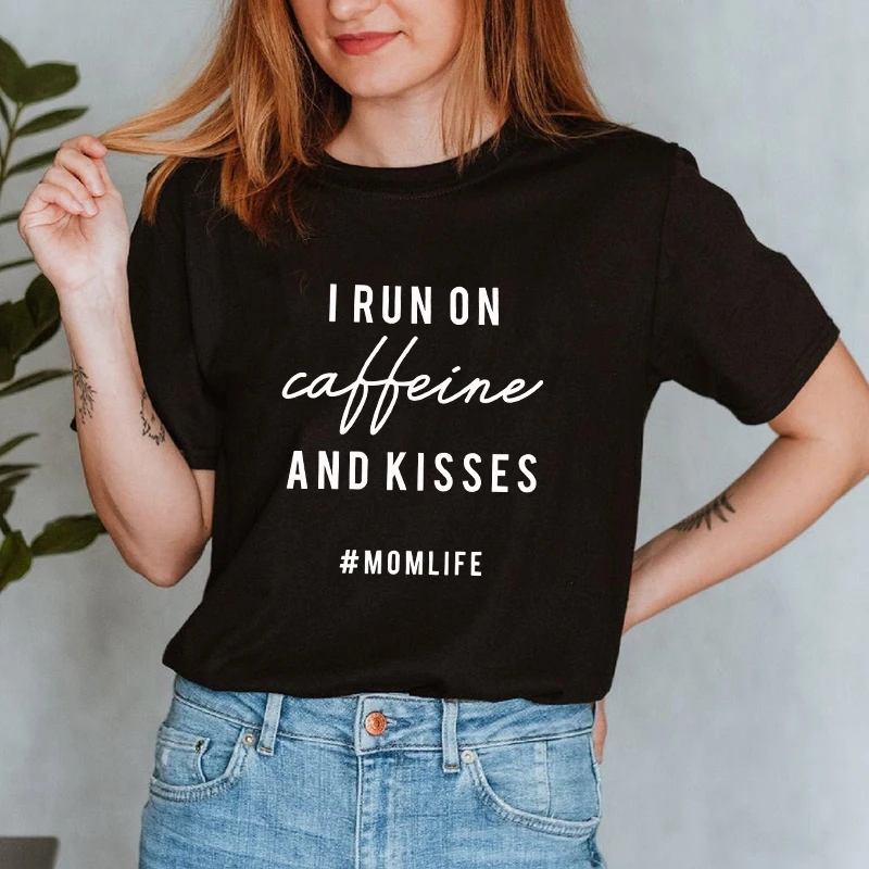 

I Run On Caffeine Kisses Momlife T-shirt Sarcastic Mother's Day Gift Tshirt Casual Women Short Sleeve Hipster Motherhood Top Tee