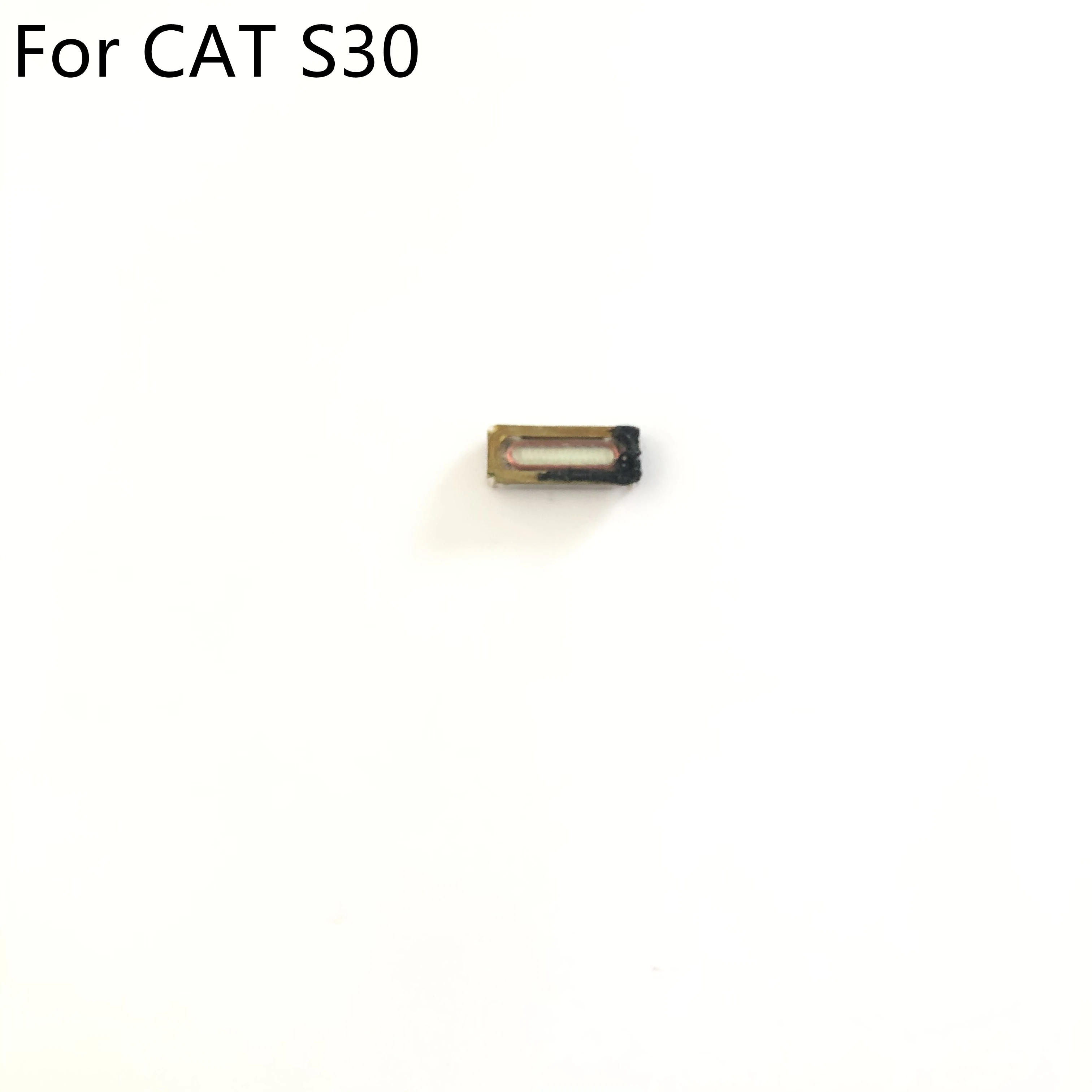 CAT S30 Voice Receiver Earpiece Ear Speaker For CAT S30 Quad-core 4.50" 480x854 Smartphone