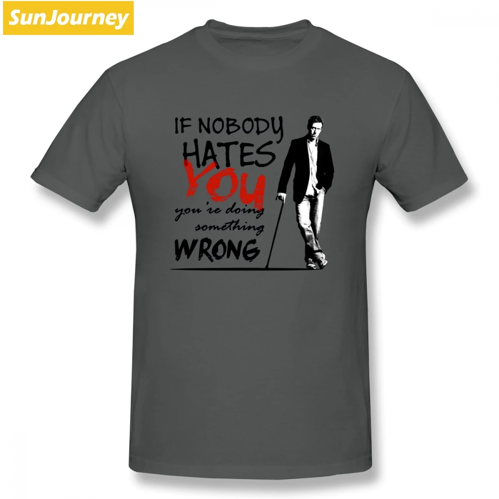 Dr House MD If Nobody Hate You Мужская футболка поп повседневная негабаритный хлопок с