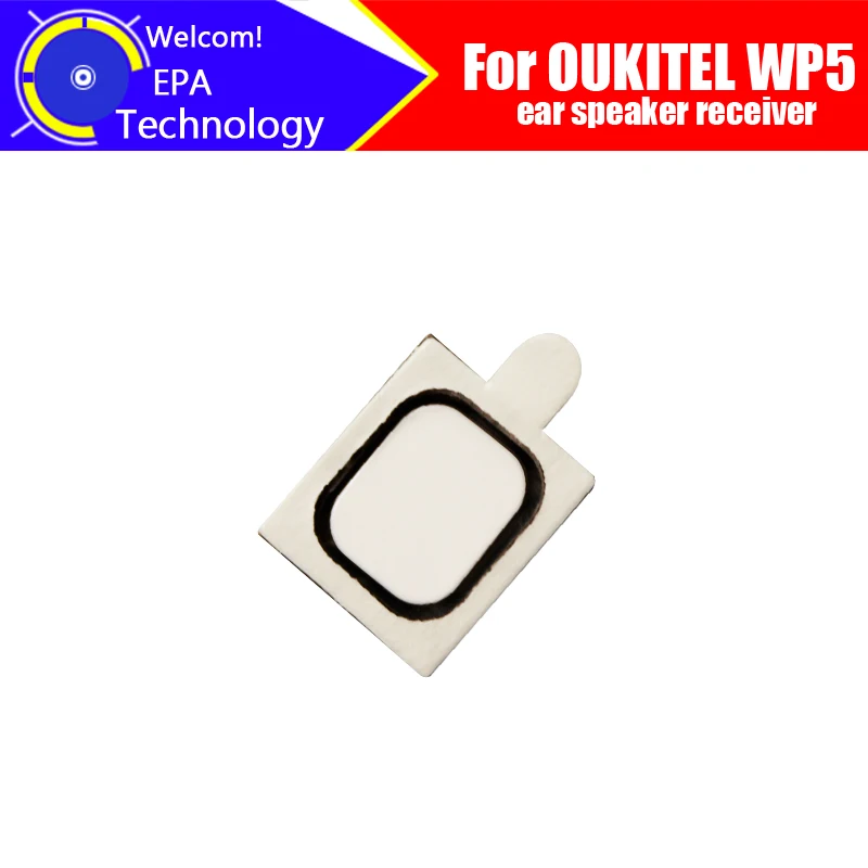 

OUKITEL WP5 наушник, 100% новый оригинальный передний динамик, приемник, ремонтные аксессуары для мобильного телефона OUKITEL WP5