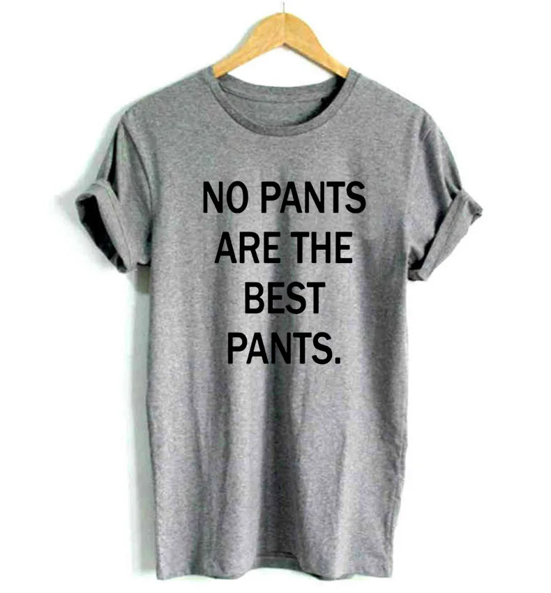 

NO PANTS ARE THE BEST PANTS Letters Print Women Tshirt Cotton Casual Funny t Shirt For Lady Girl Top Tee Hipster Drop Ship F570